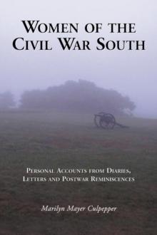 Women of the Civil War South : Personal Accounts from Diaries, Letters and Postwar Reminiscences