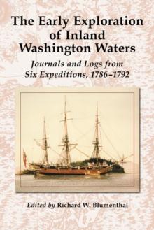 The Early Exploration of Inland Washington Waters : Journals and Logs from Six Expeditions, 1786-1792