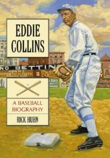 Eddie Collins : A Baseball Biography