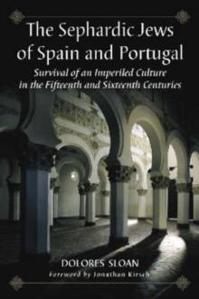 The Sephardic Jews of Spain and Portugal : Survival of an Imperiled Culture in the Fifteenth and Sixteenth Centuries