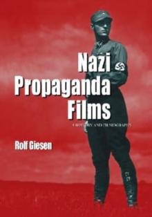 Nazi Propaganda Films : A History and Filmography