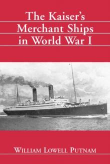 The Kaiser's Merchant Ships in World War I