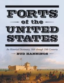 Forts of the United States : An Historical Dictionary, 16th through 19th Centuries