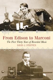 From Edison to Marconi : The First Thirty Years of Recorded Music