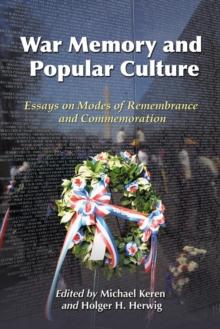 War Memory and Popular Culture : Essays on Modes of Remembrance and Commemoration