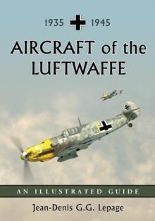 Aircraft of the Luftwaffe, 1935-1945 : An Illustrated Guide