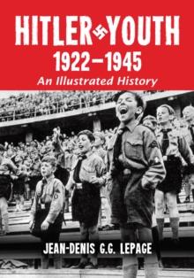 Hitler Youth, 1922-1945 : An Illustrated History