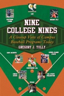 Nine College Nines : A Closeup View of Campus Baseball Programs Today