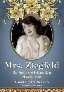 Mrs. Ziegfeld : The Public and Private Lives of Billie Burke