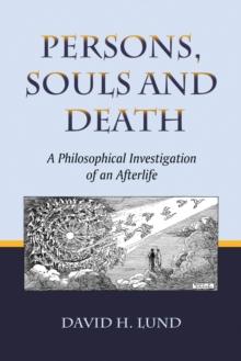 Persons, Souls and Death : A Philosophical Investigation of an Afterlife