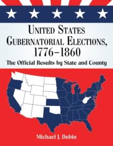 United States Gubernatorial Elections, 1776-1860 : The Official Results by State and County