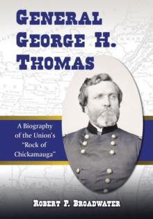 General George H. Thomas : A Biography of the Union's "Rock of Chickamauga"