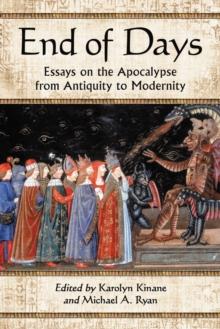 End of Days : Essays on the Apocalypse from Antiquity to Modernity