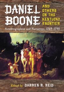 Daniel Boone and Others on the Kentucky Frontier : Autobiographies and Narratives, 1769-1795