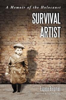 Survival Artist : A Memoir of the Holocaust