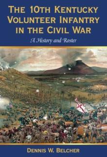 The 10th Kentucky Volunteer Infantry in the Civil War : A History and Roster