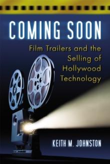 Coming Soon : Film Trailers and the Selling of Hollywood Technology