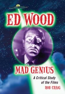 Ed Wood, Mad Genius : A Critical Study of the Films