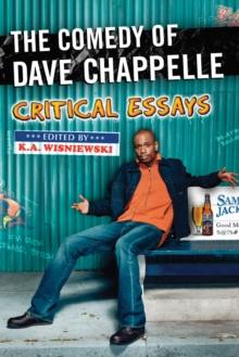 The Comedy of Dave Chappelle : Critical Essays