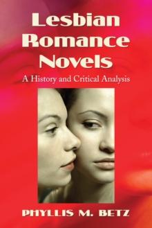 Lesbian Romance Novels : A History and Critical Analysis