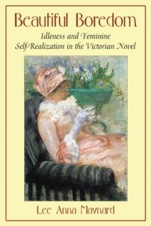 Beautiful Boredom : Idleness and Feminine Self-Realization in the Victorian Novel