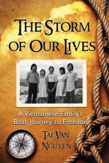 The Storm of Our Lives : A Vietnamese Family's Boat Journey to Freedom