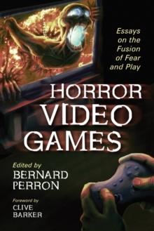 Horror Video Games : Essays on the Fusion of Fear and Play