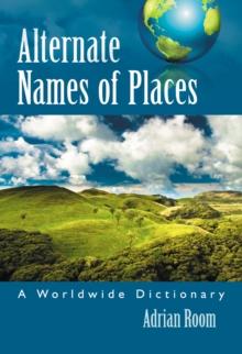 Alternate Names of Places : A Worldwide Dictionary