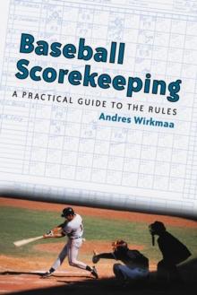 Baseball Scorekeeping : A Practical Guide to the Rules