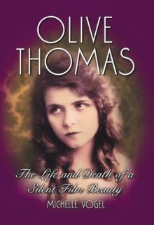 Olive Thomas : The Life and Death of a Silent Film Beauty