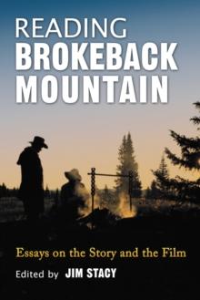 Reading Brokeback Mountain : Essays on the Story and the Film