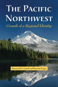 The Pacific Northwest : Growth of a Regional Identity