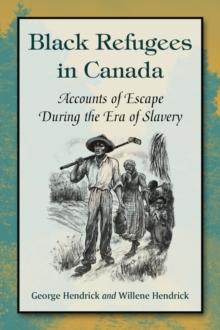 Black Refugees in Canada : Accounts of Escape During the Era of Slavery