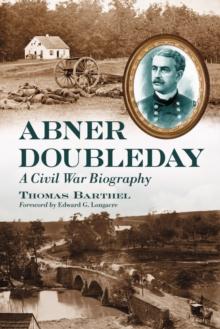 Abner Doubleday : A Civil War Biography