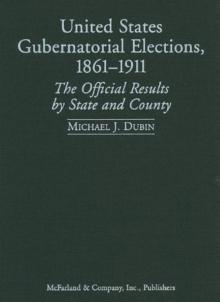 United States Gubernatorial Elections, 1861-1911 : The Official Results by State and County