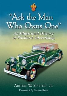 "Ask the Man Who Owns One" : An Illustrated History of Packard Advertising