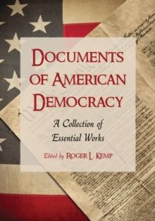 Documents of American Democracy : A Collection of Essential Works