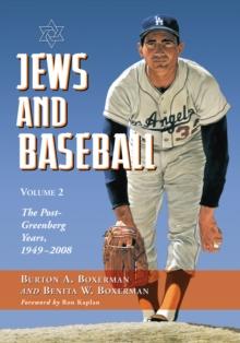 Jews and Baseball : Volume 2, The Post-Greenberg Years, 1949-2008