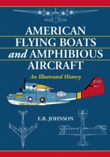 American Flying Boats and Amphibious Aircraft : An Illustrated History