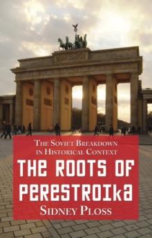 The Roots of Perestroika : The Soviet Breakdown in Historical Context