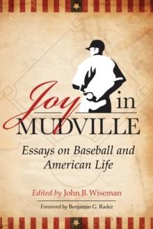 Joy in Mudville : Essays on Baseball and American Life