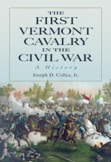 The First Vermont Cavalry in the Civil War : A History