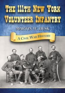 The 111th New York Volunteer Infantry : A Civil War History