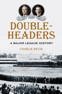 Doubleheaders : A Major League History