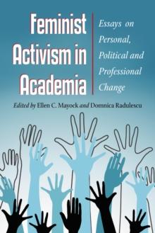 Feminist Activism in Academia : Essays on Personal, Political and Professional Change