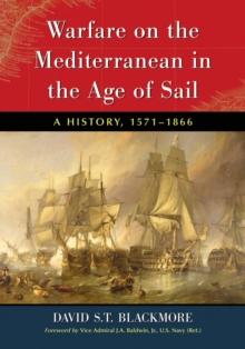 Warfare on the Mediterranean in the Age of Sail : A History, 1571-1866