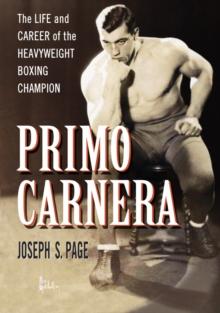 Primo Carnera : The Life and Career of the Heavyweight Boxing Champion