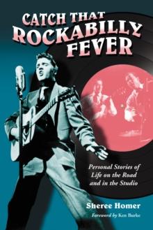 Catch That Rockabilly Fever : Personal Stories of Life on the Road and in the Studio