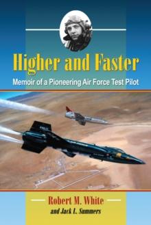 Higher and Faster : Memoir of a Pioneering Air Force Test Pilot