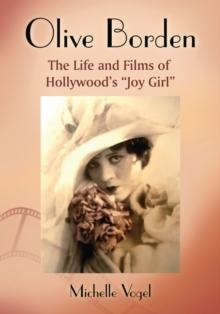 Olive Borden : The Life and Films of Hollywood's "Joy Girl"